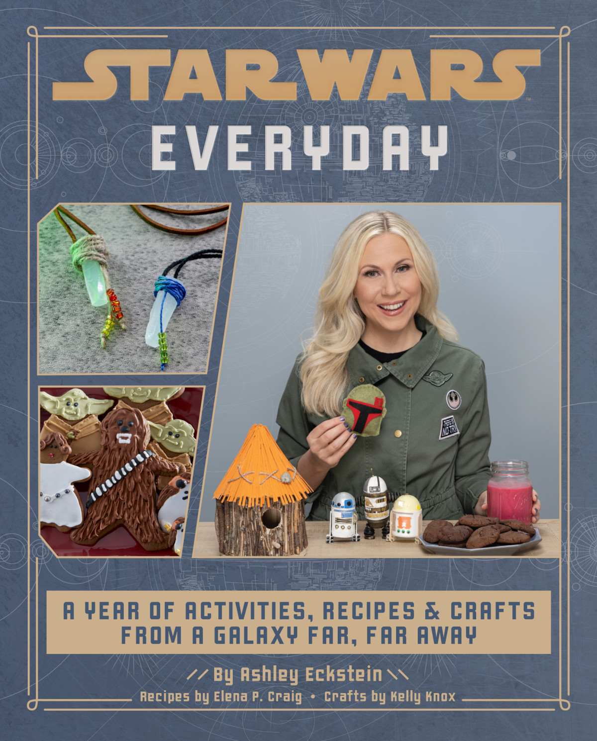 Star Wars Everyday A Year Of Activities Recipes And Crafts From A Galaxy Far Far Away Insight Editions