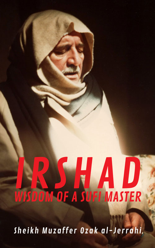 Irshad Wisdom Of A Sufi Master Sheikh Muzaffer Ozak Aljerrahi