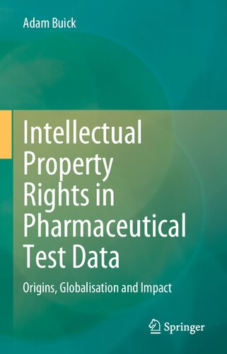 Intellectual Property Rights In Pharmaceutical Test Data Origins Globalisation And Impact Adam Buick