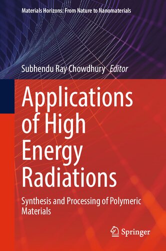 Applications Of High Energy Radiations Synthesis And Processing Of Polymeric Materials Subhendu Ray Chowdhury