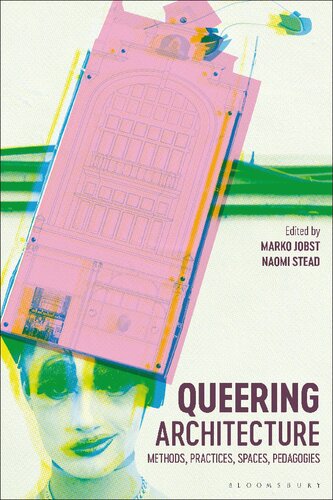 Queering Architecture Methods Practices Spaces Pedagogies Marko Jobst