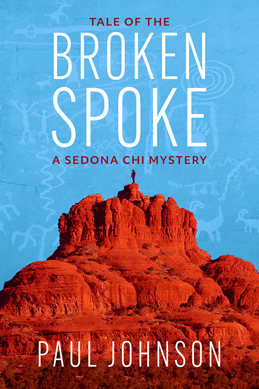 Tale Of The Broken Spoke A Sedona Chi Mystery Paul Johnson