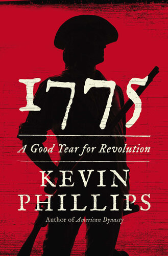 1775 A Good Year For Revolution Kevin Phillips