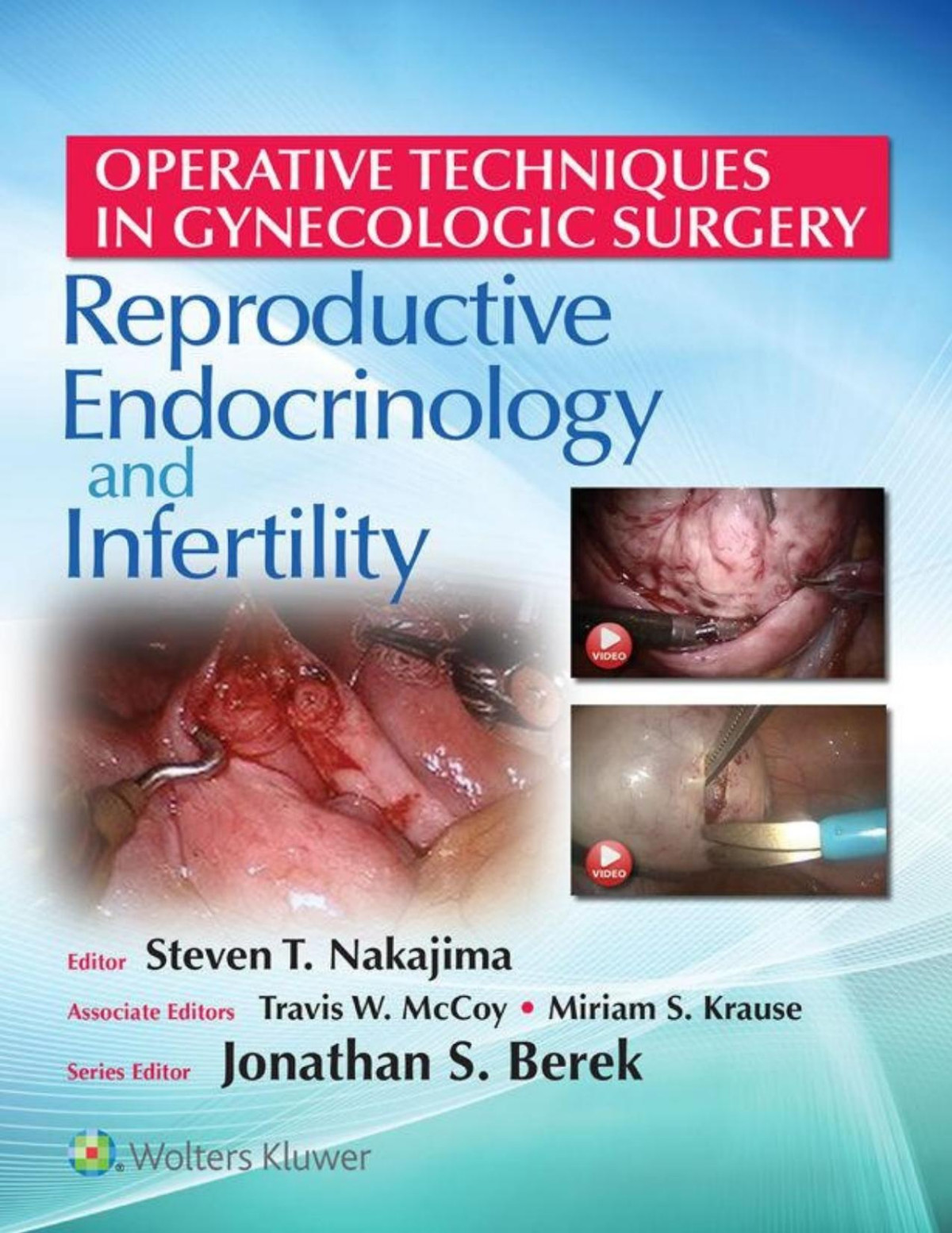 Operative Techniques In Gynecologic Surgery Reproductive Endocrinology And Infertility 1st Steven T Nakajima Editor
