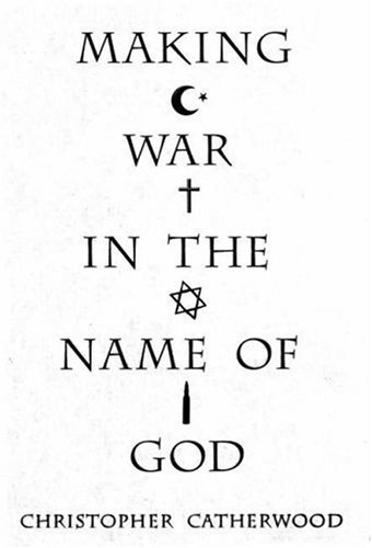 Making War In The Name Of God Christopher Catherwood