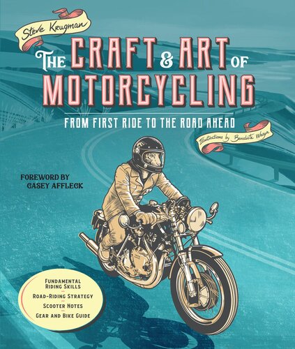 The Craft And Art Of Motorcycling From First Ride To The Road Ahead Steve Krugman