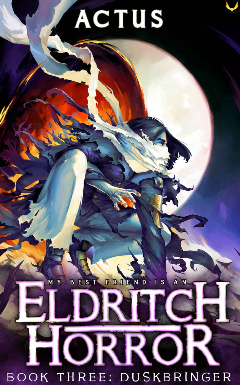 Duskbringer A Litrpg Adventure My Best Friend Is An Eldritch Horror Book 3 Actus