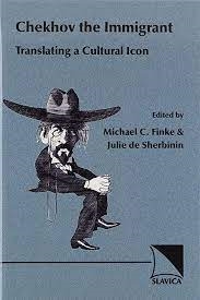 Chekhov The Immigrant Translating A Cultural Icon Michael C Finke
