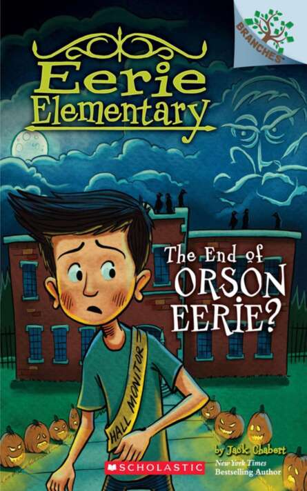 The End Of Orson Eerie A Branches Book Eerie Elementary 10 Jack Chabert