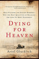 Dying For Heaven Holy Pleasure And Suicide Bombers Ariel Glucklich