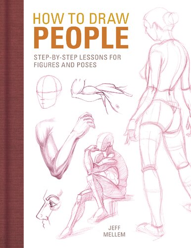 How To Draw People Stepbystep Lessons For Figures And Poses Illustrated Jeff Mellem