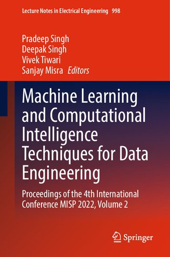 Machine Learning And Computational Intelligence Techniques For Data Engineering Proceedings Of The 4th International Conference Misp 2022 Volume 2 Pradeep Singh