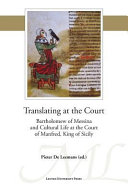 Translating At The Court Bartholomew Of Messina And Cultural Life At The Court Of Manfred King Of Sicily Pieter De Leemans