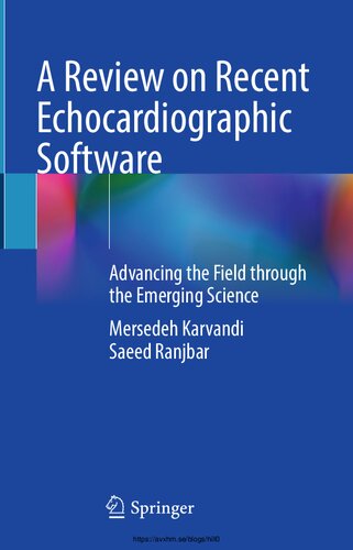 A Review On Recent Echocardiographic Software Advancing The Field Through The Emerging Science 1st Ed 2023 Mersedeh Karvandi