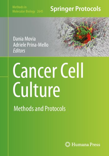 Cancer Cell Culture Methods And Protocols Methods In Molecular Biology 2645 1st Ed 2023 Dania Movia Editor
