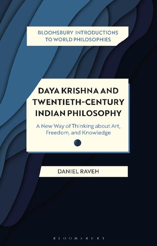 Daya Krishna And Twentiethcentury Indian Philosophy A New Way Of Thinking About Art Freedom And Knowledge Daniel Raveh