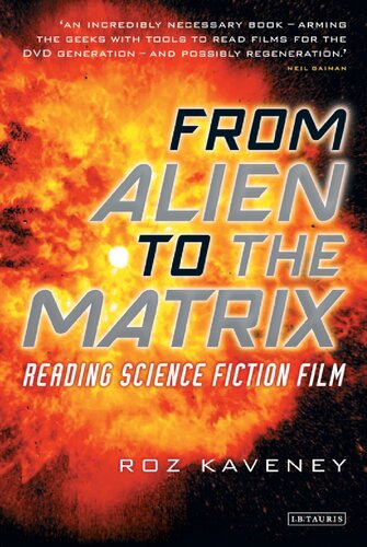 From Alien To The Matrix Reading Science Fiction Film Roz Kaveney