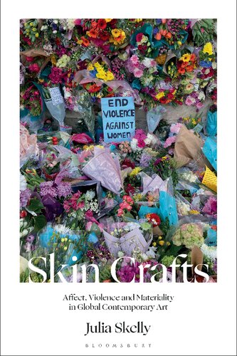 Skin Crafts Affect Violence And Materiality In Global Contemporary Art Julia Skelly