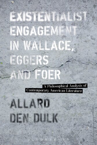 Existentialist Engagement In Wallace Eggers And Foer Allard Den Dulk