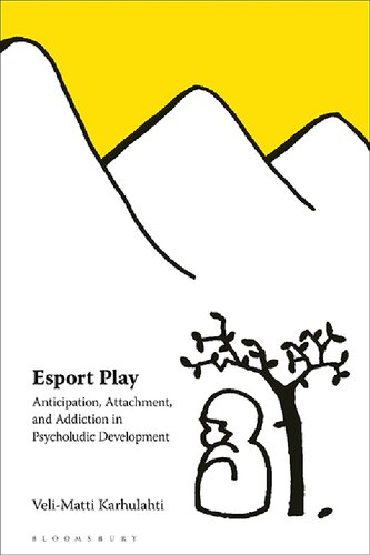 Esport Play Anticipation Attachment And Addiction In Psycholudic Development Velimatti Karhulahti