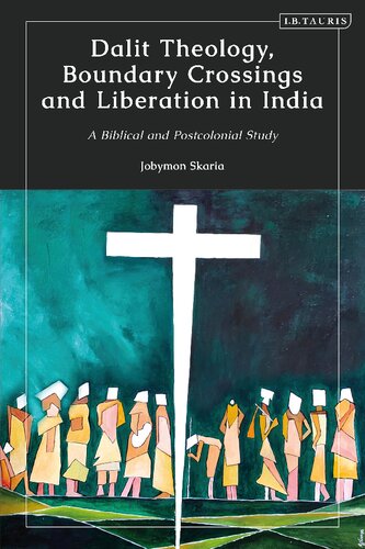 Dalit Theology Boundary Crossings And Liberation In India A Biblical And Postcolonial Study Jobymon Skaria