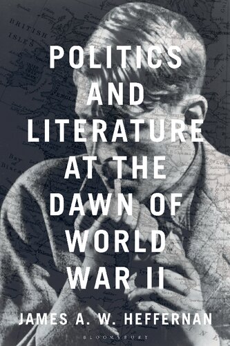 Politics And Literature At The Dawn Of World War Ii James A W Heffernan