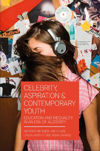 Celebrity Aspiration And Contemporary Youth Education And Inequality In An Era Of Austerity Heather Mendick