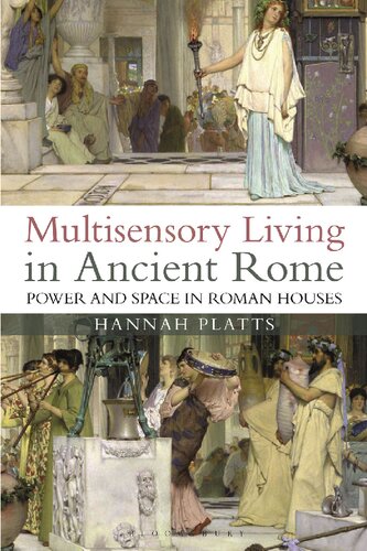 Multisensory Living In Ancient Rome Power And Space In Roman Houses Hannah Platts