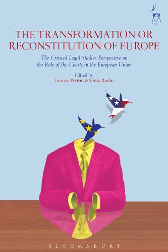 The Transformation Or Reconstitution Of Europe The Critical Legal Studies Perspective On The Role Of The Courts In The European Union Tamara Periin Sinia Rodin Editors