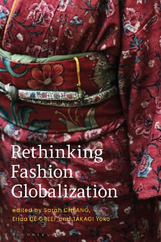 Rethinking Fashion Globalization Sarah Cheang Erica De Greef Takagi Yoko Editors