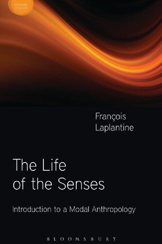 The Life Of The Senses Introduction To A Modal Anthropology Franois Laplantine