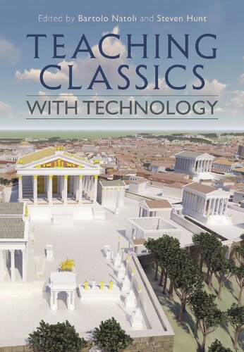 Teaching Classics With Technology Bartolo Natoli Steven Hunt Editors