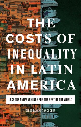 The Costs Of Inequality In Latin America Lessons And Warnings For The Rest Of The World Diego Snchezancochea