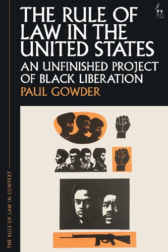 The Rule Of Law In The United States An Unfinished Project Of Black Liberation Paul Gowder