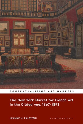 The New York Market For French Art In The Gilded Age 18671893 Leanne M Zalewski