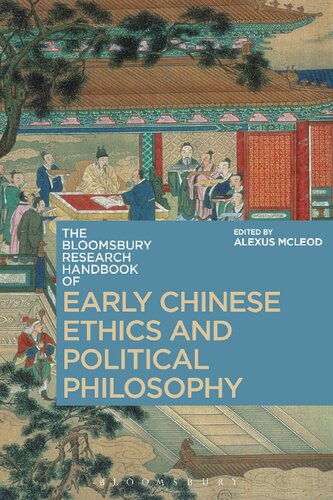 The Bloomsbury Research Handbook Of Early Chinese Ethics And Political Philosophy Alexus Mcleod