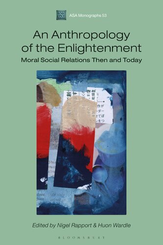 An Anthropology Of The Enlightenment Moral Social Relations Then And Today Nigel Rapport Huon Wardle Editors