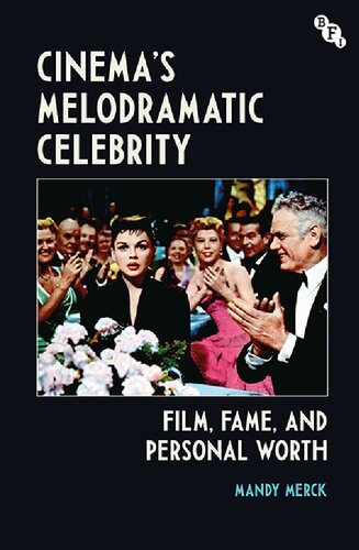 Cinemas Melodramatic Celebrity Film Fame And Personal Worth Fame Is An Interesting Thing Dora Garca Mandy Merck