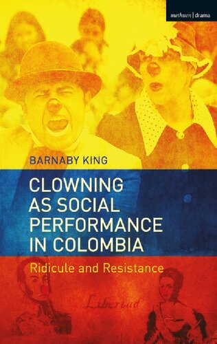 Clowning As Social Performance In Colombia Ridicule And Resistance Barnaby King