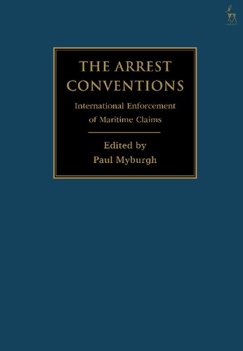 The Arrest Conventions International Enforcement Of Maritime Claims Paul Myburgh Editor