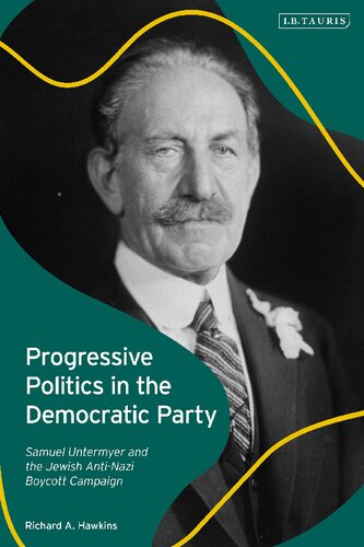 Progressive Politics In The Democratic Party Samuel Untermyer And The Jewish Antinazi Boycott Campaign Richard A Hawkins