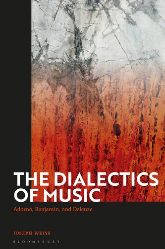 The Dialectics Of Music Adorno Benjamin And Deleuze Joseph M Weiss