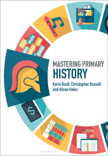 Mastering Primary History Karin Doull Christopher Russell Alison Hales