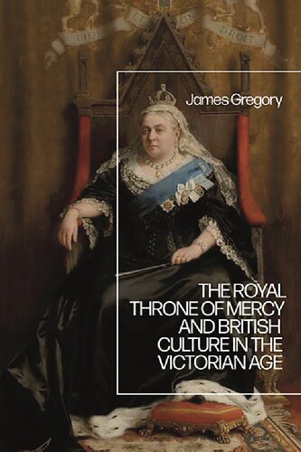 The Royal Throne Of Mercy And British Culture In The Victorian Age James Gregory