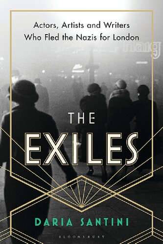 The Exiles Actors Artists And Writers Who Fled The Nazis For London Daria Santini