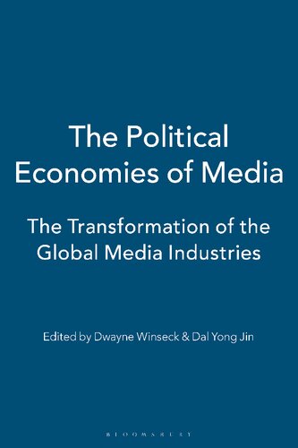 The Political Economies Of Media Dal Yong Jin Dwayne Winseck