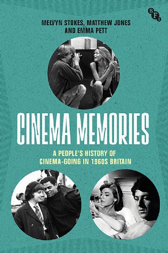Cinema Memories A Peoples History Of Cinemagoing In 1960s Britain Melvyn Stokes Matthew Jones Emma Pett