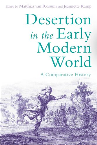 Desertion In The Early Modern World A Comparative History Matthias Van Rossum Jeannette Kamp Editors