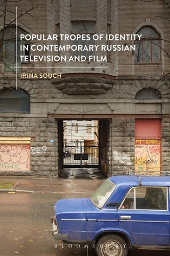 Popular Tropes Of Identity In Contemporary Russian Television And Film Irina Souch