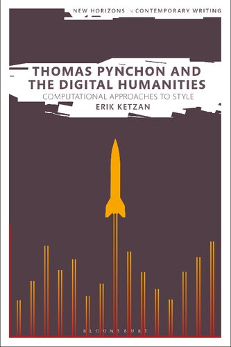 Thomas Pynchon And The Digital Humanities Computational Approaches To Style Erik Ketzan